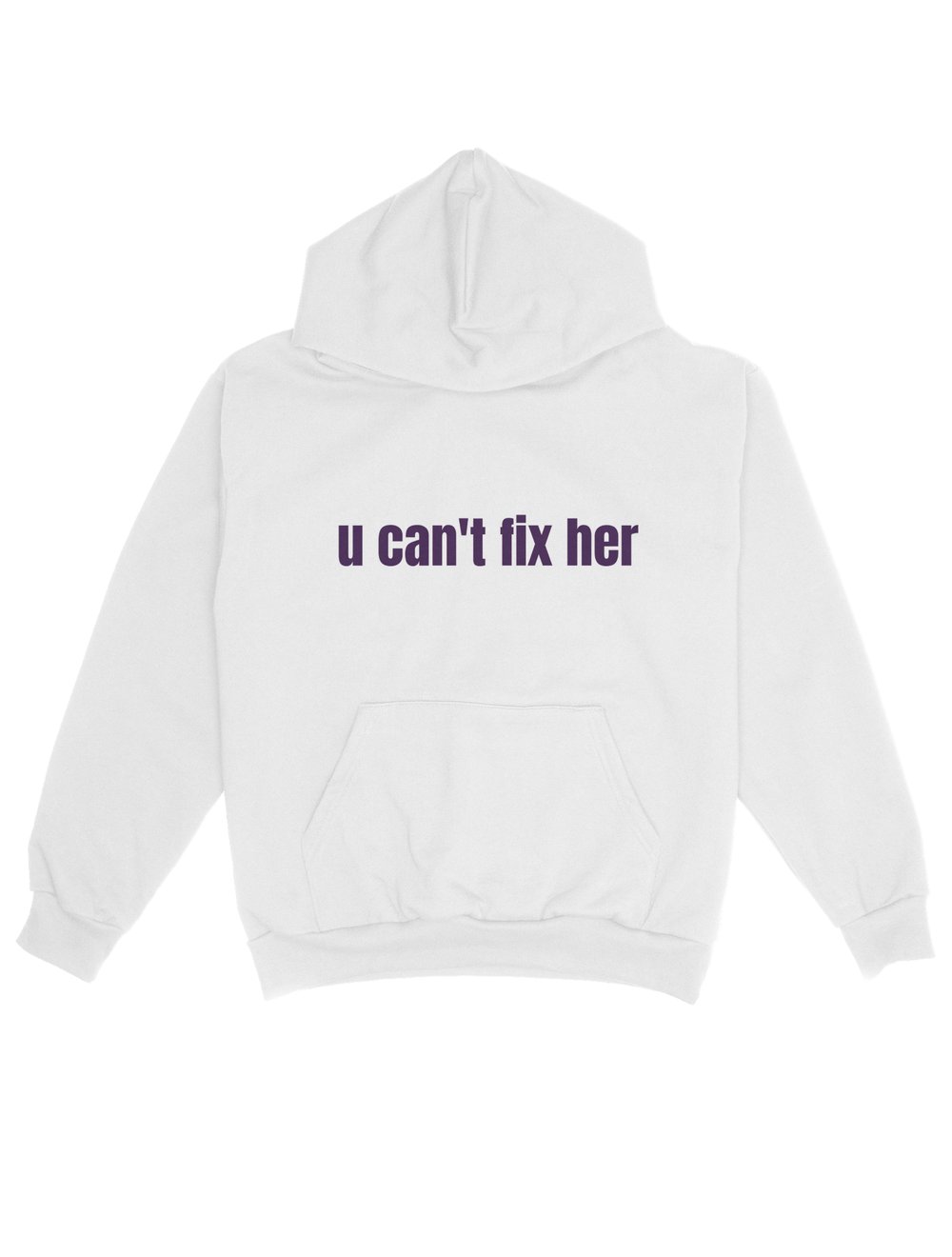 U CANT FIX HER